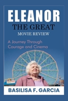 ELEANOR THE GREAT: MOVIE REVIEW: A Journey Through Courage and Cinema B0FSKYQC5H Book Cover
