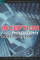 Inception and Philosophy: Ideas to Die for 0812697332 Book Cover