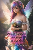 How to Transform in a Fairy of Real Life B0CCQ8CSRG Book Cover