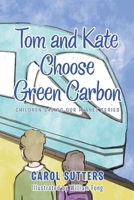 Tom and Kate Choose Green Carbon: Coloured Version 1665583878 Book Cover