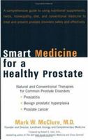 Smart Medicine for a Healthy Prostate: Natural and Conventional Therapies for Common Prostate Disorders 1583331131 Book Cover