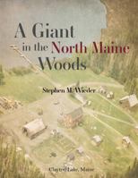 A Giant in the North Maine Woods 1961186268 Book Cover
