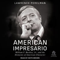 American Impresario: William F. Buckley, Jr., and the Elements of American Character B0F419W37R Book Cover