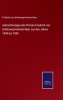 Aufzeichnungen des Prinzen Friedrich von Schleswig-Holstein-Noer zus den Jahren 1848 bis 1850 3375087535 Book Cover