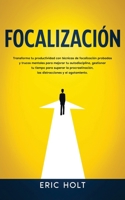 Focalización: Transforma tu productividad con técnicas de focalización probadas y trucos mentales para mejorar tu autodisciplina, gestionar tu tiempo ... y el Control Emocional) (Spanish Edition) 9925380677 Book Cover