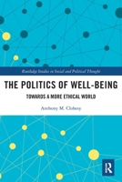 The Politics of Well-Being: Towards a More Ethical World 0367617323 Book Cover