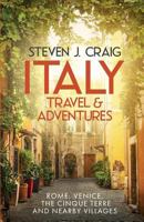 Italy Travel and Adventures: : Rome, Venice, the Cinque Terre and Nearby Villages 1979047006 Book Cover