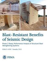 Blast-Resistance Benefits of Seismic Design - Phase 2 Study: Performance Analysis of Structural Steel Strengthening Systems (Fema P-439b / November 2010)) 1482079208 Book Cover