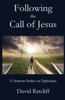 Following the Call of Jesus: A Sermon Series on Ephesians 1951472365 Book Cover