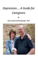 Depression- A Guide for Caregivers 1468135058 Book Cover