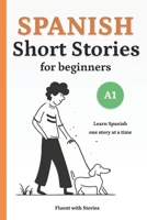 Spanish Short Stories for Beginners (A1): Learn Spanish Naturally with 10 Easy Narratives and English Translations to Build Vocabulary and Reading Con B0FGJMW5TJ Book Cover