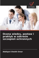 Ocena wiedzy, postaw i praktyk w zakresie szczepien ochronnych (Polish Edition) 6139841208 Book Cover
