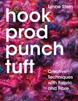 Hook, Prod, Punch, Tuft: Creative Techniques With Fabric and Fibre 1789940885 Book Cover