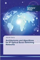 Architectures and Algorithms for IP Optical Burst Switching Networks 3639513940 Book Cover