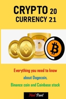 Cryptocurrency 2021: Everything you need to know about Dogecoin, Binance coin and Coinbase stock B092P62R73 Book Cover