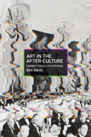 Art in the After-Culture: Capitalist Crisis and Cultural Strategy 1642594628 Book Cover