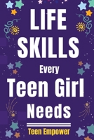 Life Skills Every Teen Girl Needs: Nurturing Resilience and Independence. Growing Into a Confident Young Woman B0CCCVG98P Book Cover