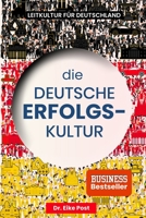 Die Deutsche Erfolgskultur: Entschlüssele die Prinzipien hinter Deutschlands wirtschaftlicher Stärke und sozialer Harmonie. (German Edition) B0DQDZTKS6 Book Cover