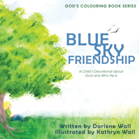 Blue Sky Friendship: A Child's Devotional about God and Who He Is 1486613780 Book Cover