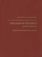 True Bugs of the World: Classification and Natural History (Hemiptera : Heteroptera : Classification and Natural History) 0801420660 Book Cover