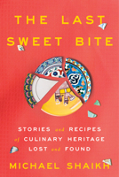 The Last Sweet Bite: Stories of Culinary Heritage Lost and Found