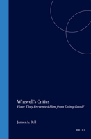 Whewells Critics: Have They Prevented Him from Doing Good? (Poznañ Studies in the Philosophy of the Sciences and the Humanities 85) 9042016442 Book Cover