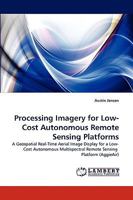 Processing Imagery for Low-Cost Autonomous Remote Sensing Platforms 3838378466 Book Cover