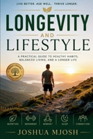 Longevity and Lifestyle: A Practical Guide to Healthy Habits, Balanced Living, and a Longer Life B0H4TWV7V2 Book Cover