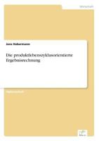 Die Produktlebenszyklusorientierte Ergebnisrechnung 3838635892 Book Cover