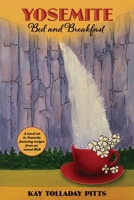 Yosemite Bed and Breakfast: A Novel Set in Yosemite with Lots of Delicious Recipes B0FLWVWSL3 Book Cover