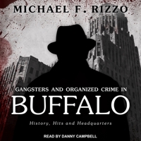 Gangsters and Organized Crime in Buffalo: History, Hits and Headquarters 1609495640 Book Cover