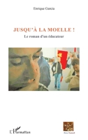 Jusqu'à la moelle !: Le roman d'un éducateur (Réseau Tessitures) (French Edition) 2343047804 Book Cover