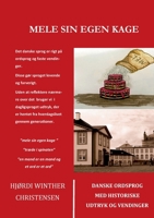 Mele sin egen kage: Ordsprog og vendinger med historiske udtryk (Danish Edition) 8743057055 Book Cover