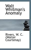 Walt Whitman's anomaly 0548569967 Book Cover