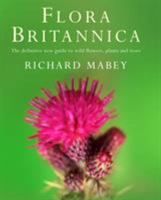 Flora Britannica: The Definitive New Guide to Britain's Wild Flowers, Plants and Trees B005X6BBU4 Book Cover