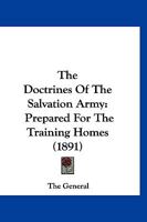 The Doctrines Of The Salvation Army: Prepared For The Training Homes 1120031028 Book Cover