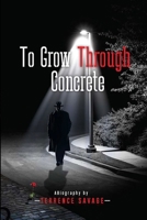 To Grow Through Concrete B0CWFFXCL2 Book Cover