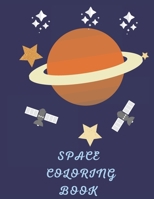SPACE COLORING BOOK: my first coloring book very simple ,Space Coloring with Planets, Astronauts, Space Rockets one per page FOR BOYS B08YDCNWK5 Book Cover