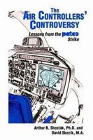 The Air Controllers' Controversy: Lessons from the PATCO Strike 0595398154 Book Cover