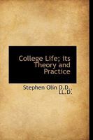 College Life; its Theory and Practice 1172251258 Book Cover