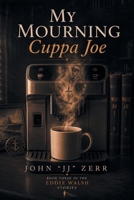 My Mourning Cuppa Joe B0HG4FKKPC Book Cover