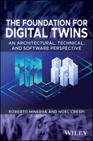 The Foundation for Digital Twins: An Architectural, Technical, and Software Perspective 1394298307 Book Cover
