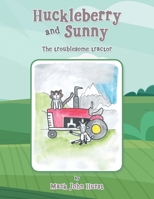 Huckleberry and Sunny: The Troublesome Tractor 1982287195 Book Cover