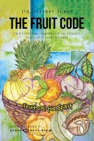 The Fruit Code: The Spiritual Shortcut to Loving Your SELF and Others 1636303528 Book Cover