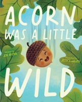Acorn Was a Little Wild 1534483152 Book Cover