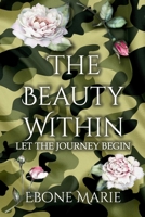The Beauty Within: Let The Journey Begin 1387967630 Book Cover