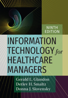 Information Technology for Healthcare Managers, Ninth edition 1640551913 Book Cover