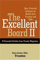 The Excellent Board II: New, Practical Solutions for Health Care Trustees and CEOs 1556483503 Book Cover