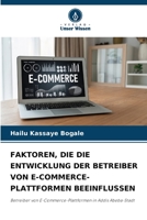 Faktoren, Die Die Entwicklung Der Betreiber Von E-Commerce-Plattformen Beeinflussen 620536106X Book Cover