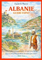 ALBANIE GUIDE EXPAT: S’installer, comprendre, et survivre hors des récits officiels dans la terre des aigles (Expats by Obscyra) (French Edition) B0GL7RWL5H Book Cover